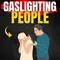 Gaslighting: What It Is and How to Deal With It | Billionaire Mindset
