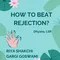 How to beat rejection?