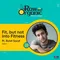 Fit, but not into fitness ft. Rohit Saraf