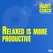 Relaxed is more productive