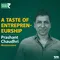 A Taste of Entrepreneurship - Prashant Chaudhri of Chin Chin Chu, Fable and more