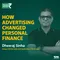 How Advertising changed personal finance Ft. Dheeraj Sinha, Group CEO for India and South Asia, FCB Group